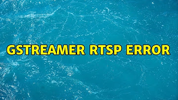 Gstreamer rtsp error