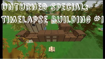 Unturned Special #1: Building Timelapse