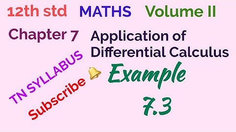 12th std/MATHS/ Vol II/ Chapter 7/ Application of Differential Calculus/ Example 7.3