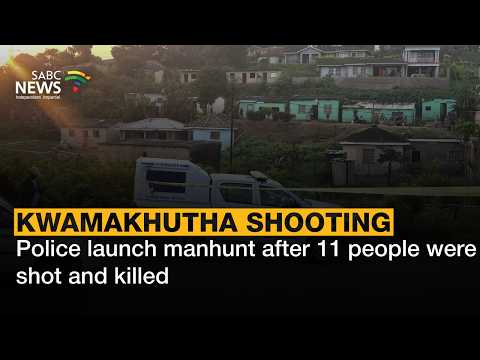 KwaMakhutha Shooting | Police launch manhunt after 11 people were shot and killed