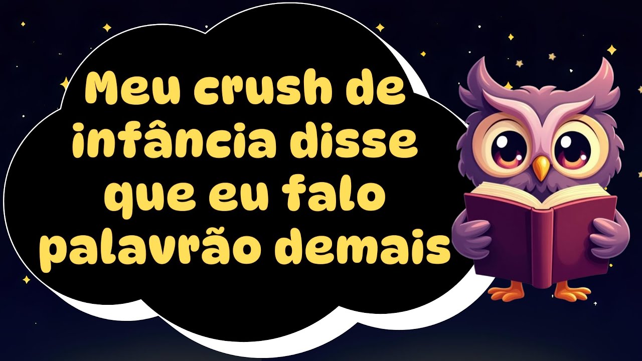 Meu crush de infância disse que eu falo palavrão demais