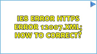 IE8 Error: https error 12007.xml; how to correct? (2 Solutions!!)
