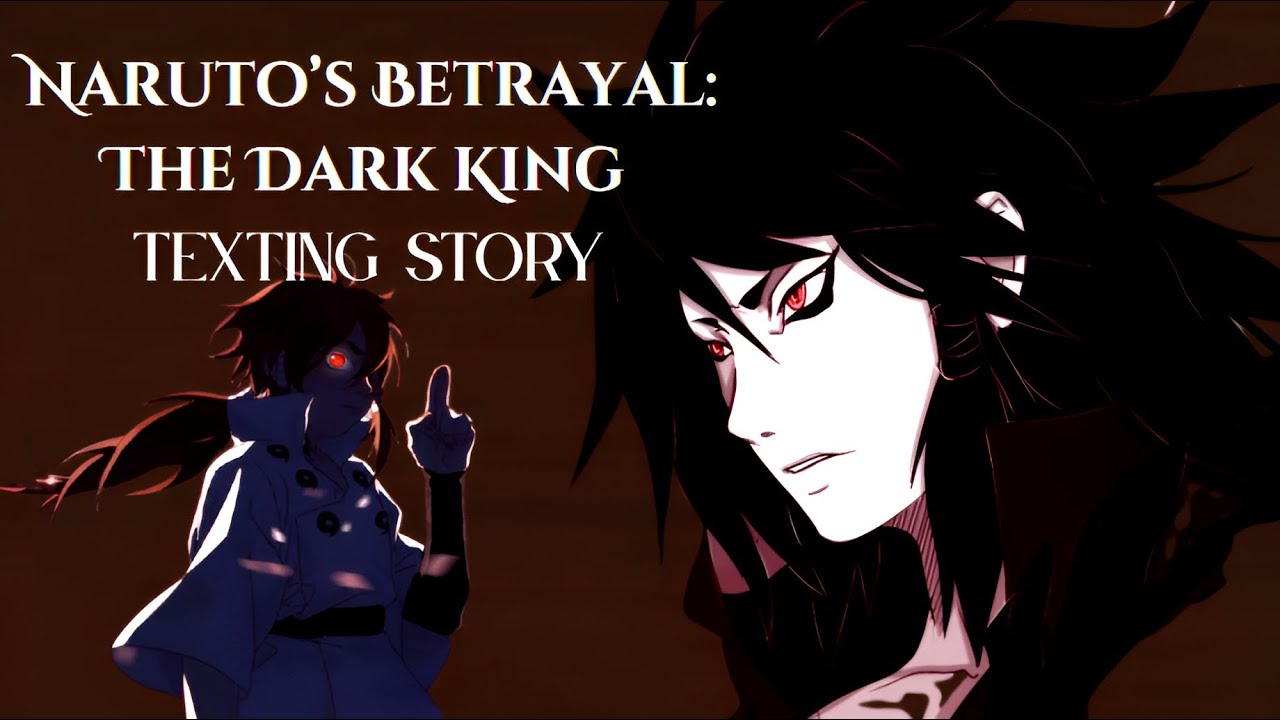 Naruto’s Betrayal: The Dark King Rises Texting Story @DivineNarutoTextingstory @textingworld897