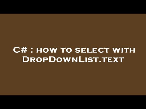 C# : how to select with DropDownList.text