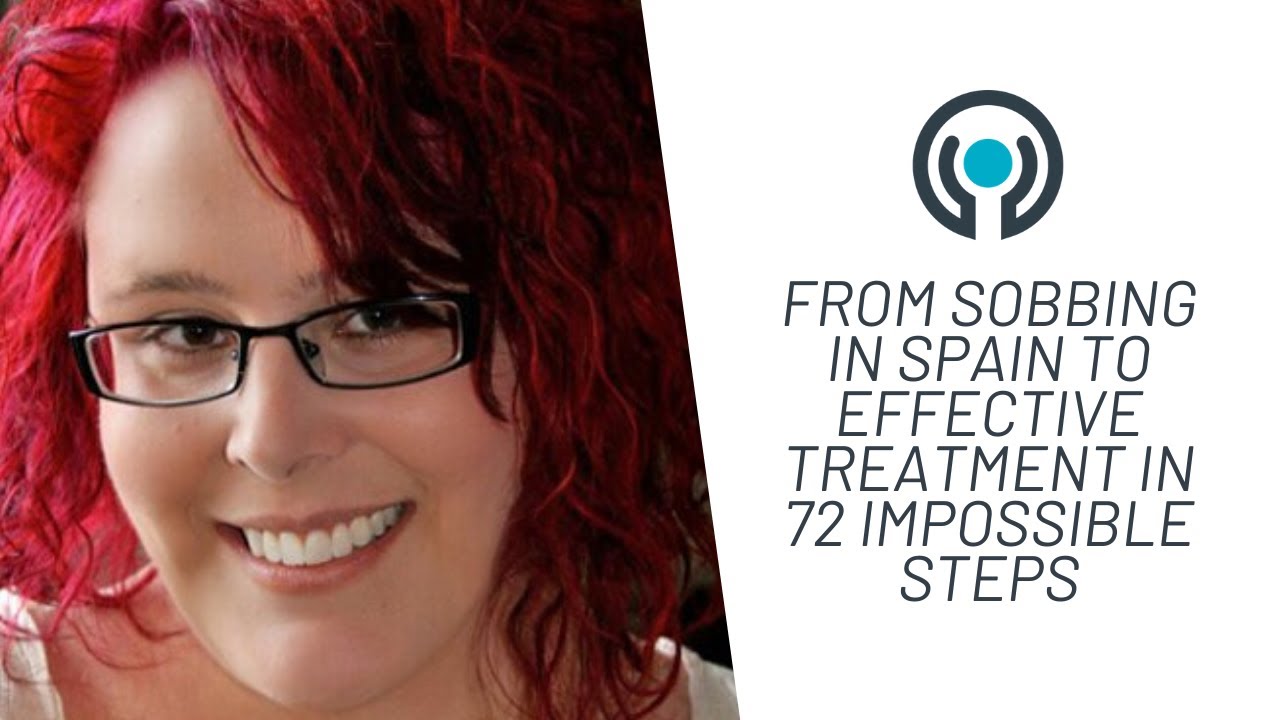 Natasha Tracey: How I Went from Sobbing in Spain to an Effective Treatment in 72 Impossible Steps