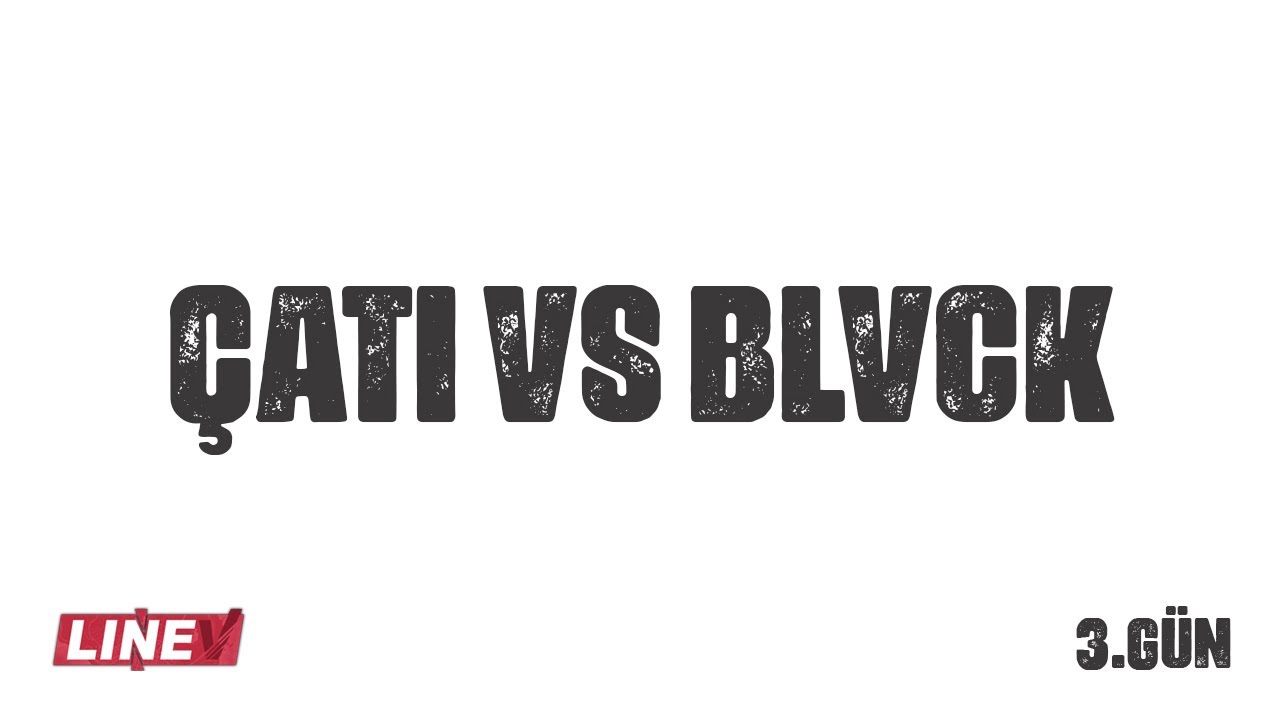 Çatı vs Blvck | 3.Gün Özeti | LineV