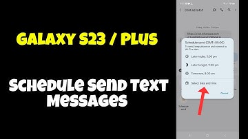 Galaxy S23 / Plus : Schedule Send Text Messages