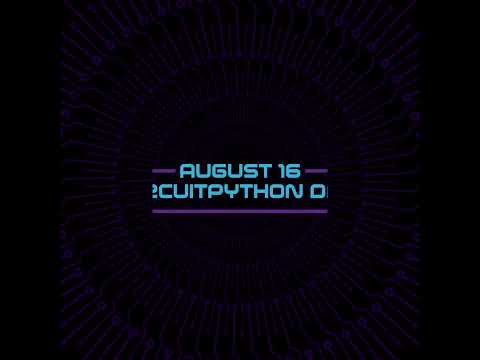 🐍🎉 THIS Friday - August 16, 2024 - CIRCUITPYTHON DAY! 🐍🎉