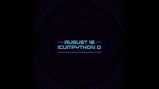 🐍🎉 THIS Friday - August 16, 2024 - CIRCUITPYTHON DAY! 🐍🎉