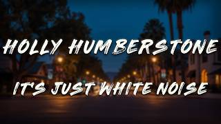Holly Humberstone - it’s just White Noise (Lyrics)