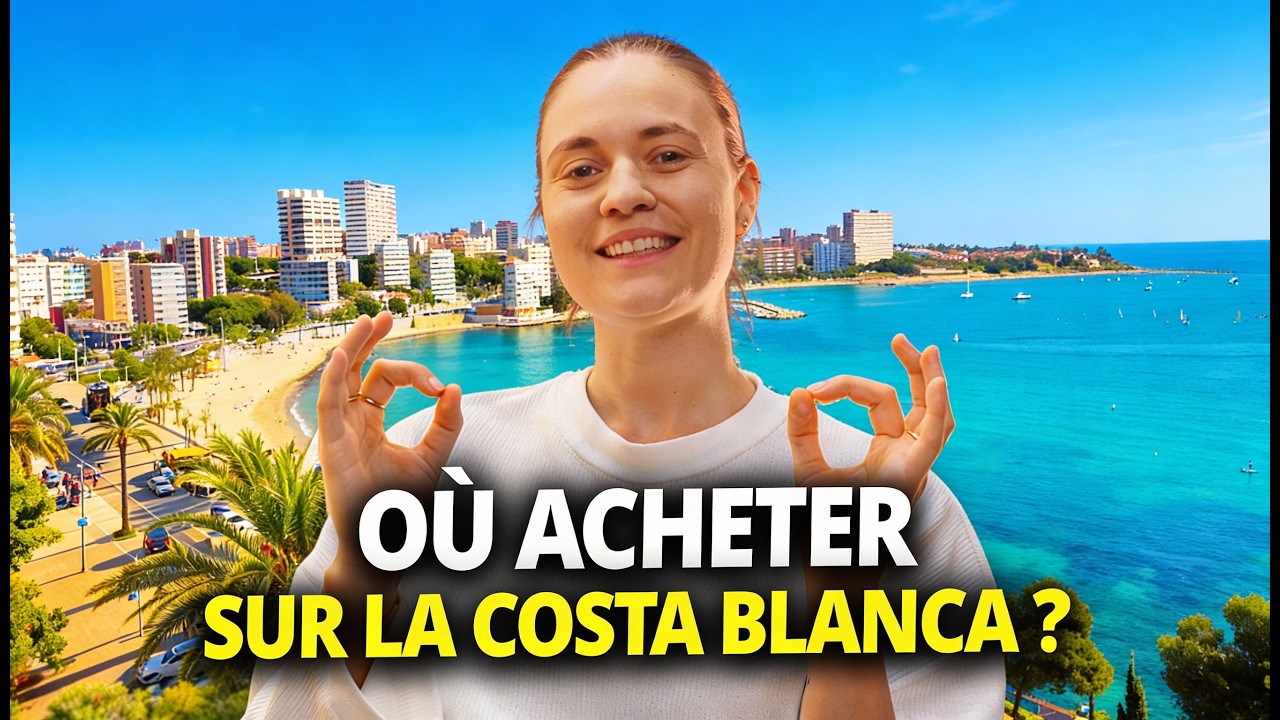 Où acheter un bien immobilier en Espagne ? Guide complet Costa Blanca