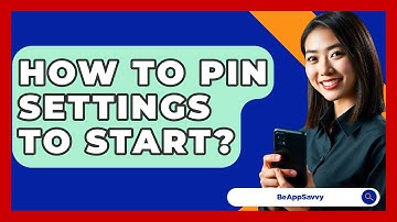 How To Pin Settings To Start? - Be App Savvy
