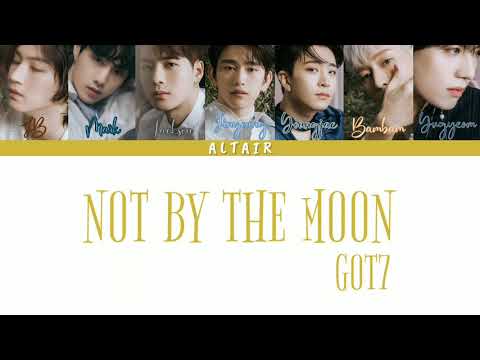 [GOT7] NOT BY THE MOON - Han|Rom|Eng Color Coded Lyrics