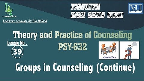 Theory and Practice of Counseling (PSY632) VU Urdu | Lecture No. 39 | Learners Academy By Bia Baloch