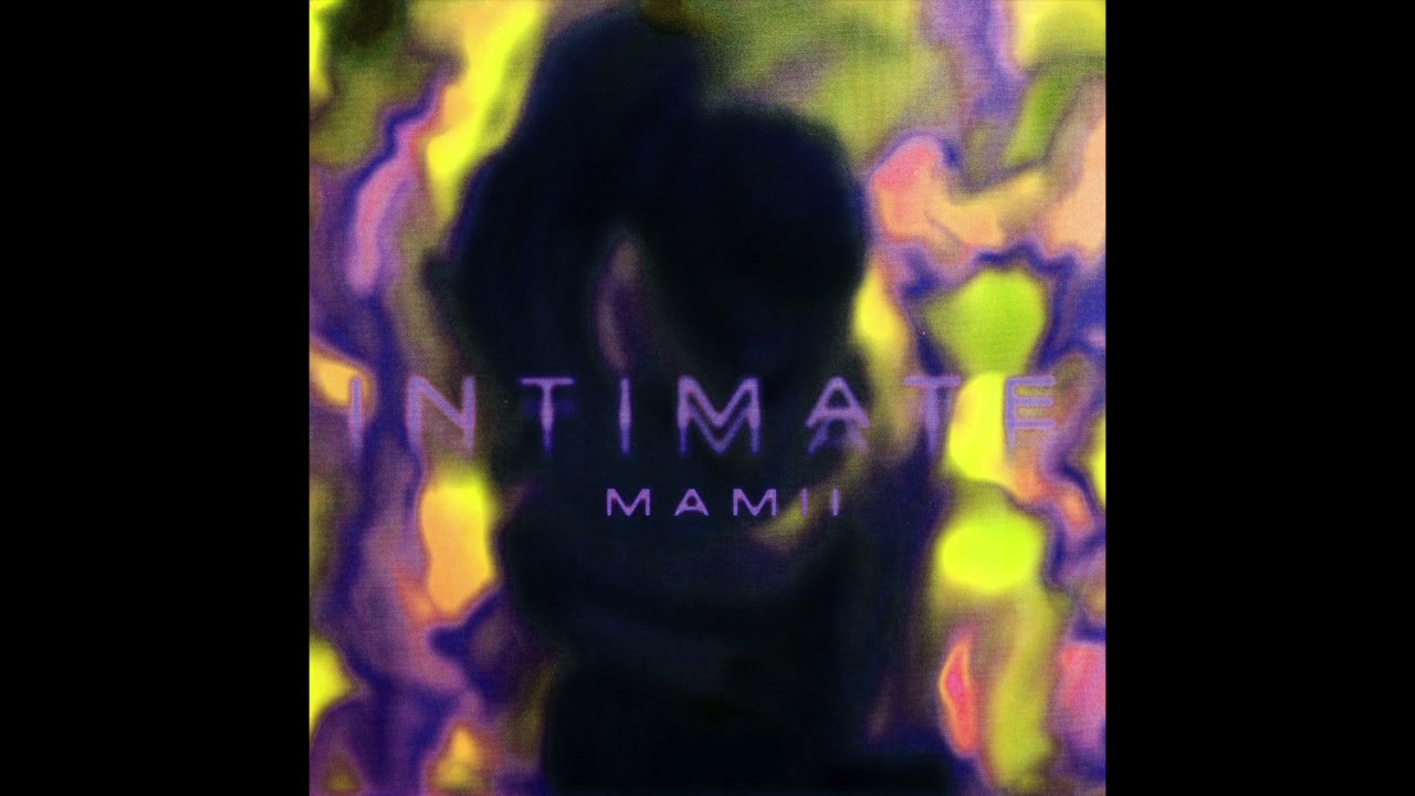 Mamii - Intimate (Official Audio) auf YouTube ansehen Mamii - Intimate (Official Audio) auf YouTube ansehen