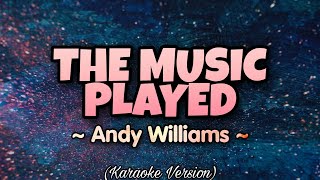 Andy Williams - THE MUSIC PLAYED (Karaoke Version)