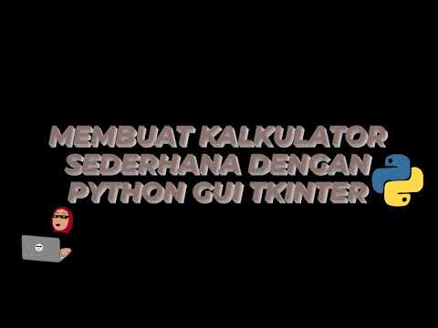 Membuat Kalkulator Sederhana Menggunakan Program Python GUI Tkinter