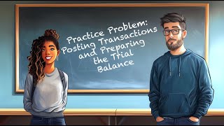 Practice Problem TB-04: Posting Transactions and Preparing the Trial Balance