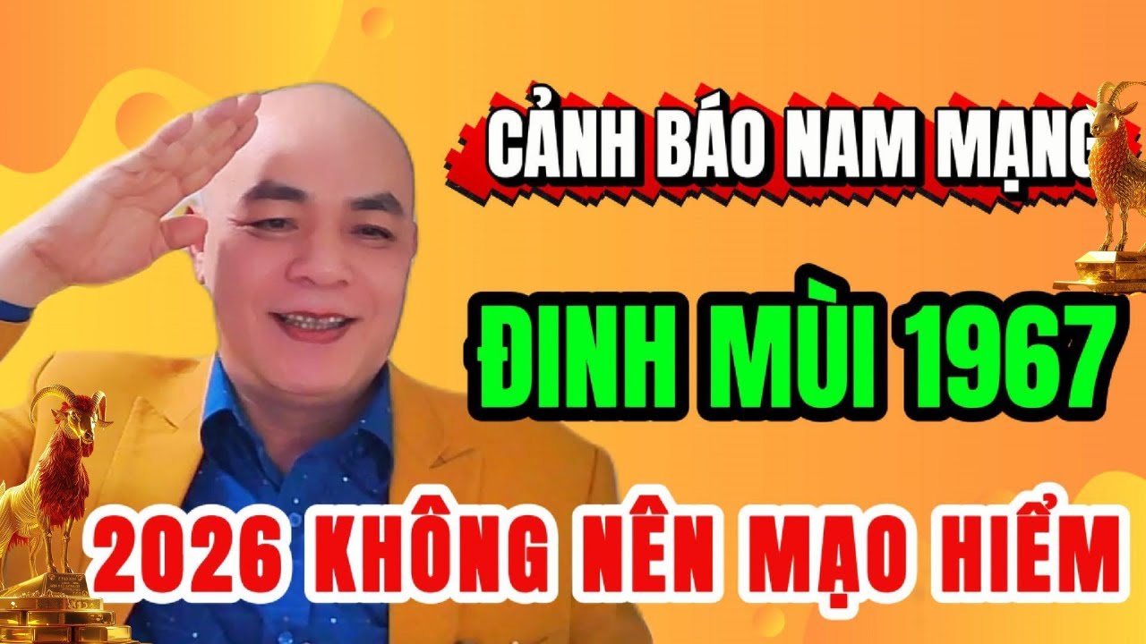 Nam Đinh Mùi 1967 Năm Bính Ngọ 2026 | Đại Hạn Tam Tai – Thiên La – Vân Hớn Cần Đề Phòng