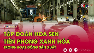 Tập đoàn Hoa Sen tiên phong xanh hóa trong hoạt động sản xuất