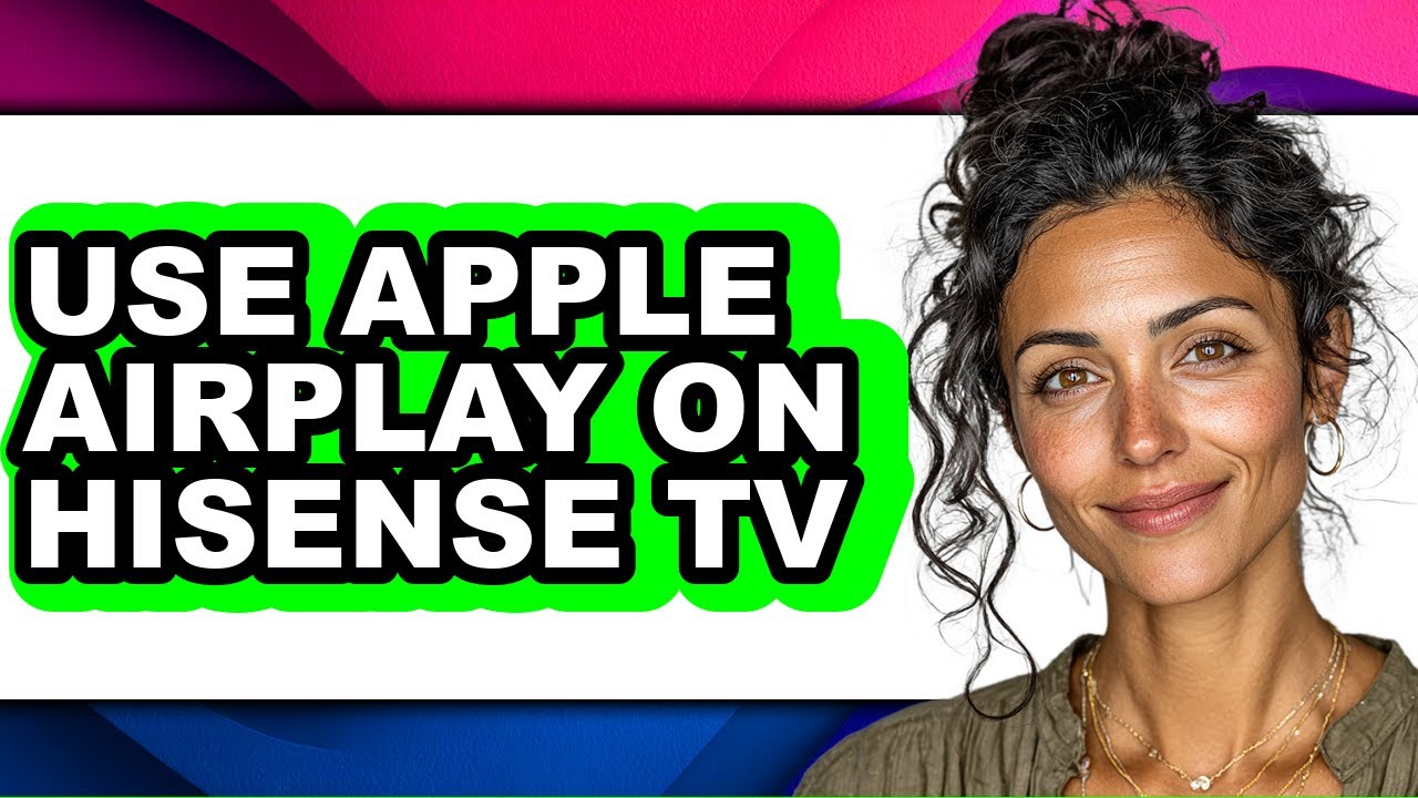 How to Use Apple Airplay on Hisense Tv - Full Guide