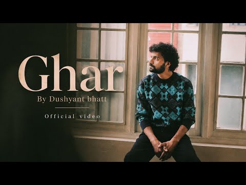 Ghar - Dushyant Bhatt | Official Music Video 