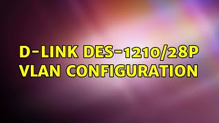 D-Link DES-1210/28P VLAN Configuration