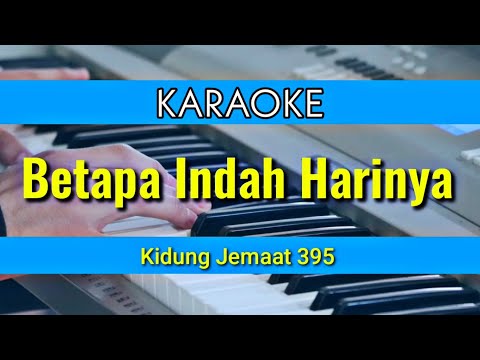 betapa indah harinya karaoke rohani kidung jemaat 395