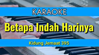 Betapa Indah HariNya Karaoke Rohani - Kidung Jemaat 395