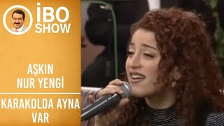 Aşkın Nur Yengi - Karakolda Ayna Var Fosforlu Cevriye | İbo Show Resimi