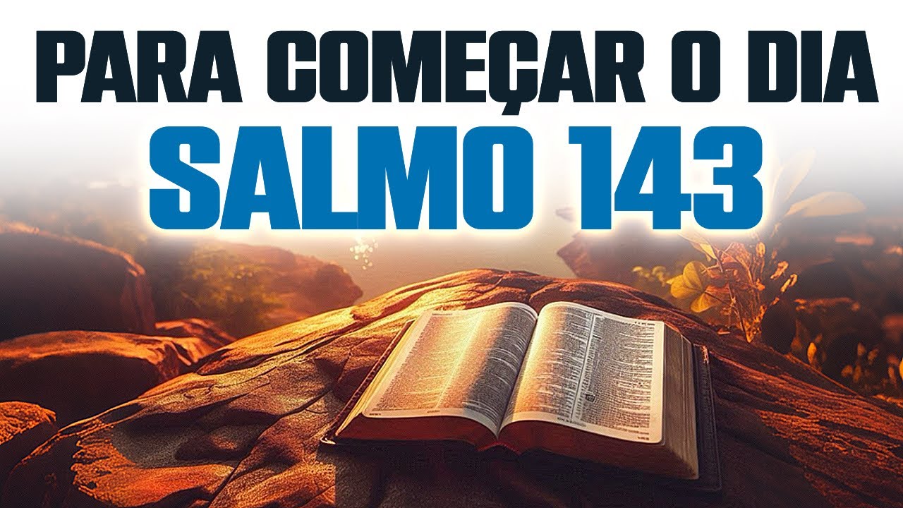 Oração da Manhã com Salmo 143 - Proteção e Socorro