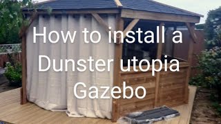 HOW TO INSTALL DUNSTER UTOPIA GAZEBO