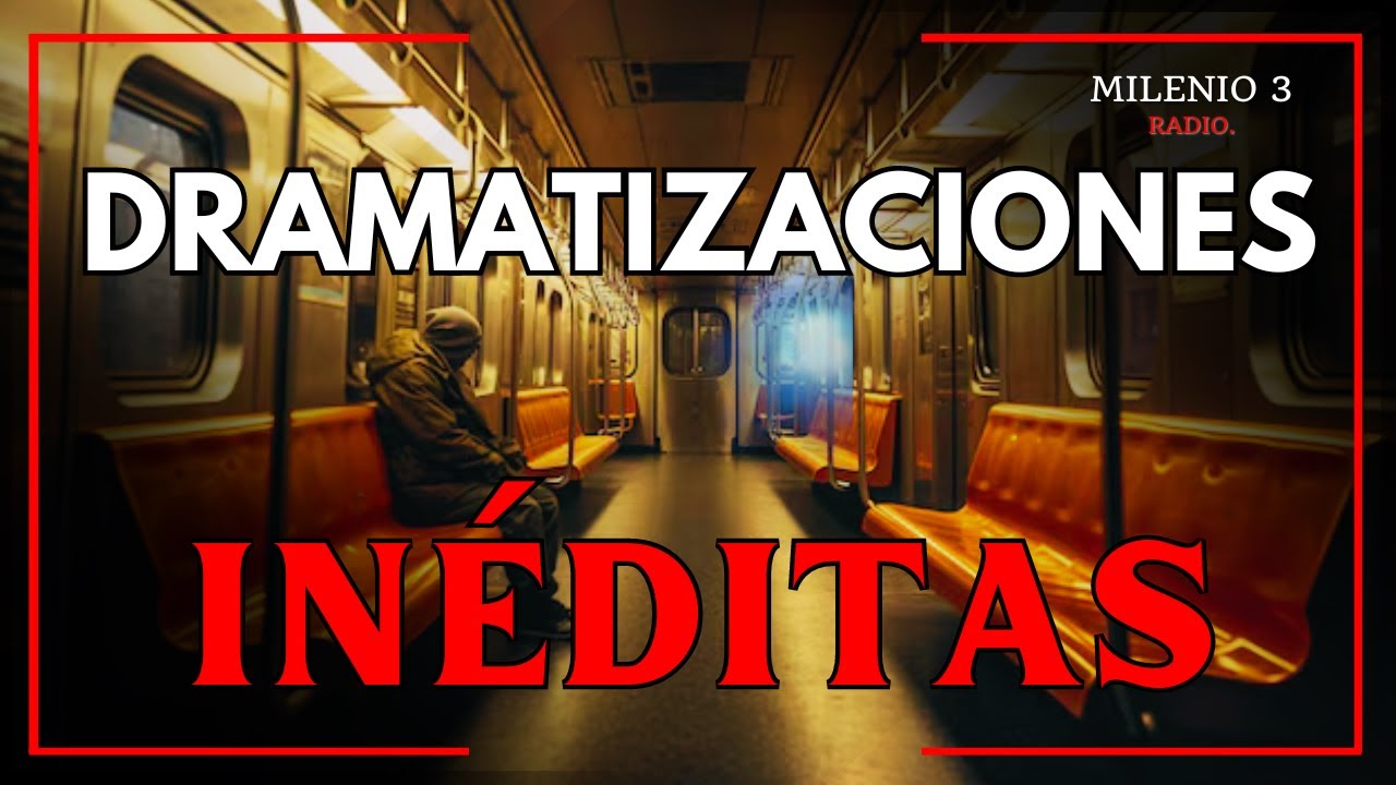 DRAMATIZACIONES INÉDITAS EN EL CANAL - MILENIO 3 RADIO - HISTORIAS DE FANTASMAS