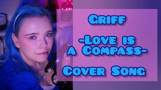 Griff - Love is a Compass (Cover Song)