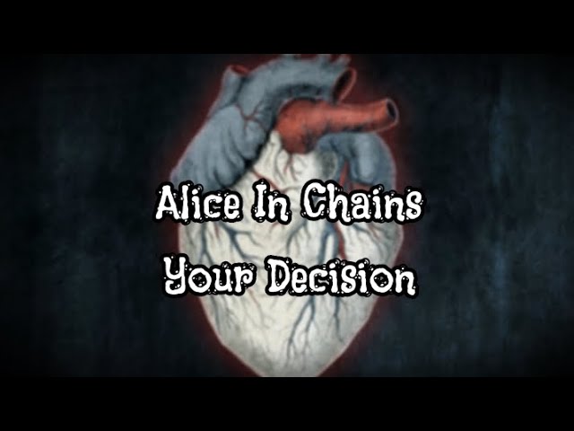 Alice In Chains - Your Decision (Lyrics)