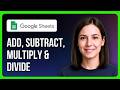 How To Add, Subtract, Multiply & Divide In Google Sheets