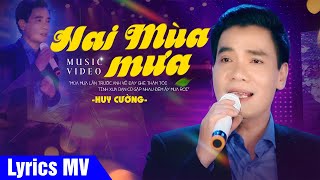 Mùa mưa lần trước anh về đây ghé thăm tôi (Có Lời Bài Hát) - Huy Cường - Hai Mùa Mưa Lyrics MV