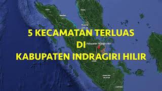 5 Kecamatan Terluas Di Kabupaten Indragiri Hilir