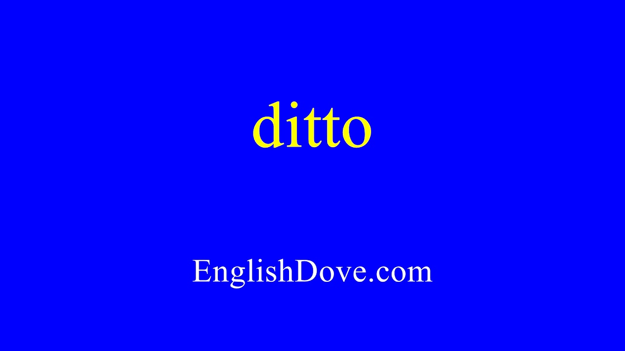 How To Pronounce Ditto In American English.