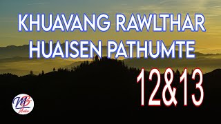 KHUAVNG RAWLTHAR HUAISEN PATHUMTE (12&13)