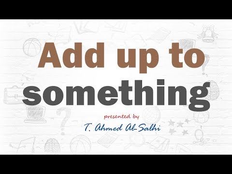 Add up to something - يساوي او يعادل