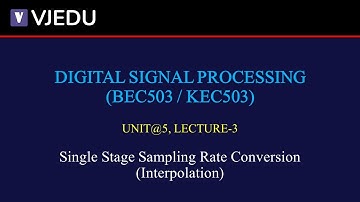 U5_L3 | Single Stage Sampling Rate Conversion (Interpolation) | DSP (BEC503/KEC503) | Hindi