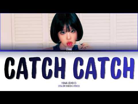 YENA (최예나) - Catch Catch (Color  Coded Lyrics)