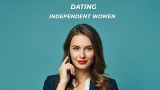 The Ultimate Guide to Dating Independent Women. Watch now! @speaktoemotions