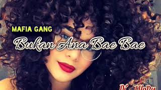 MAFIA GANG__ BUKAN ANA BAE BAE__ X__[Dj' THoRu]_Lagu acara_2018