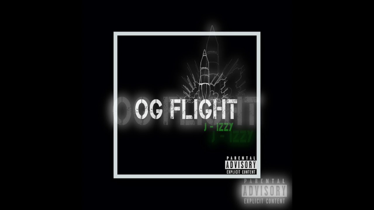 Watch J-Izzy - OG Flight on YouTube Watch J-Izzy - OG Flight on YouTube