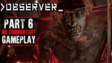 Observer Gameplay - Part 6 - Walkthrough (No Commentary)