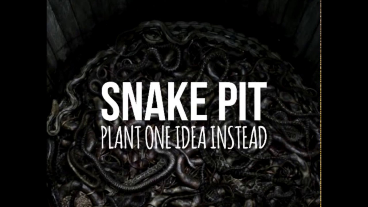 Plant One Idea Instead - Snake Pit [2017]
