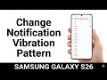 Samsung Galaxy S26 S26 S26 Ultra How To Change Notification Vibration Pattern Easily Quickly Samsung Galaxy S26 S26 S26 Ultra How To Change Notification Vibration Pattern Easily Quickly