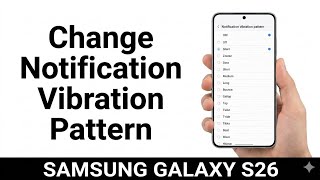 Samsung Galaxy S26, S26+ & S26 Ultra | How to Change Notification Vibration Pattern Easily & Quickly